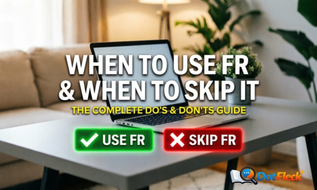 When to Use FR and When to Skip It