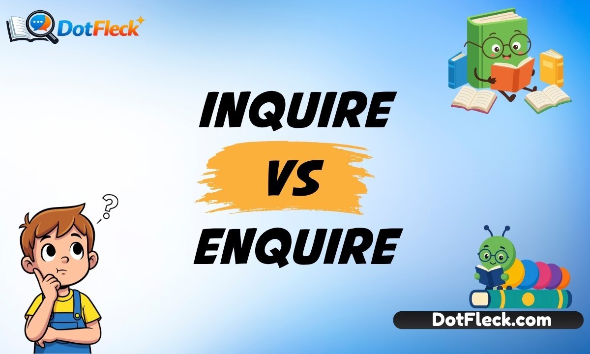 Inquire vs Enquire