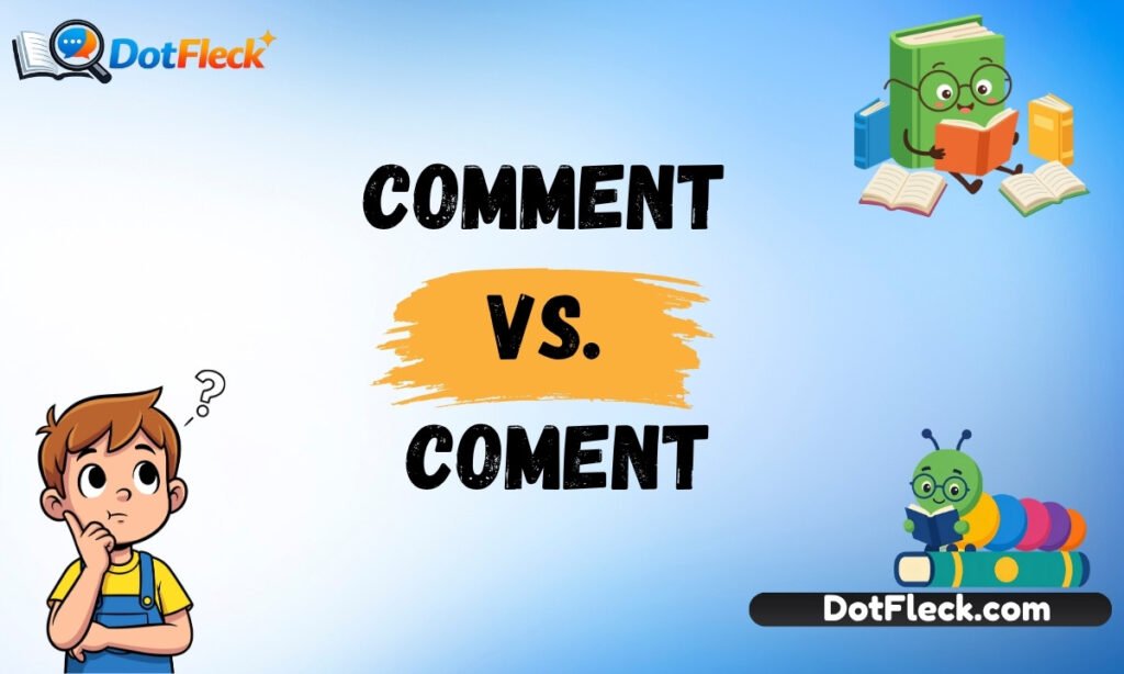 Comment vs. Coment: Discover the Correct Spelling!