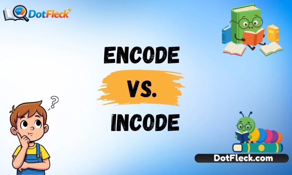 Encode vs. Incode: Discover the Correct Word