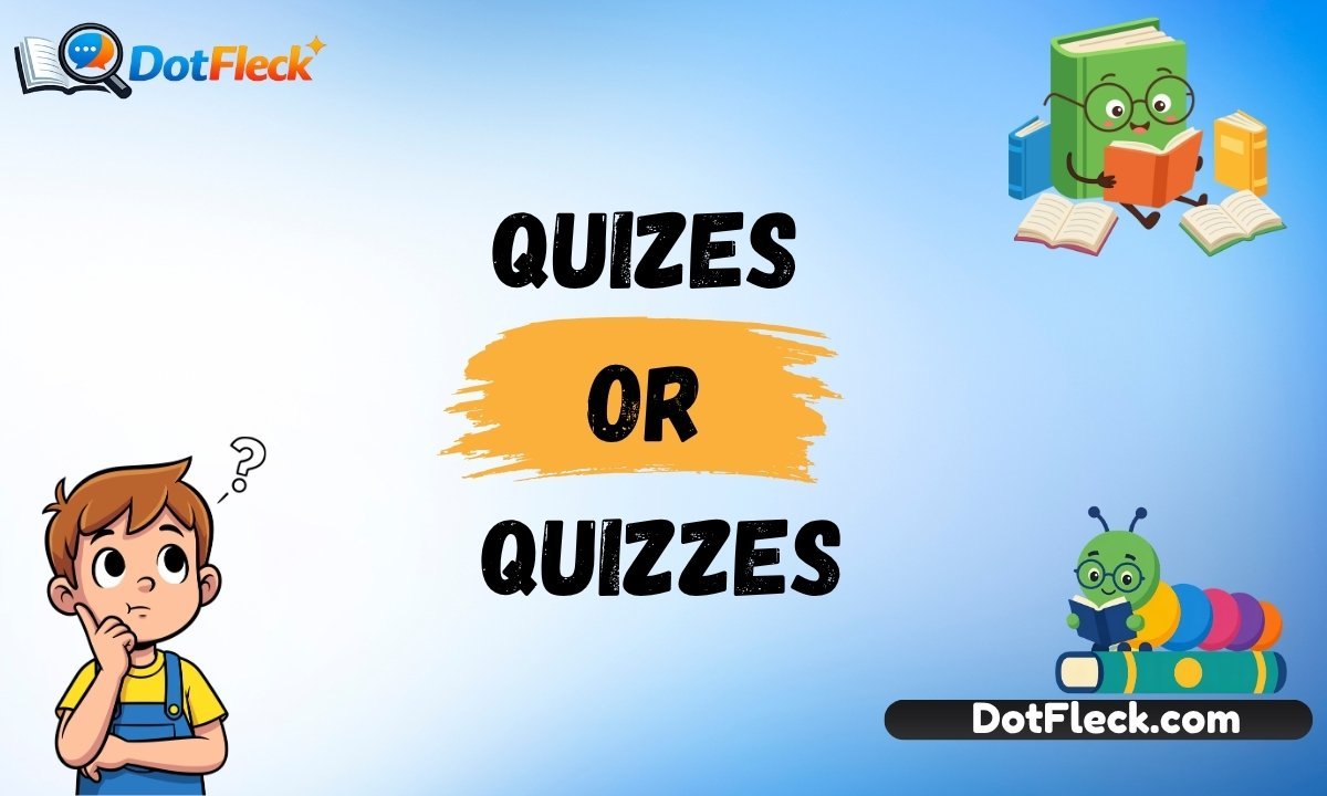 Quizes or Quizzes