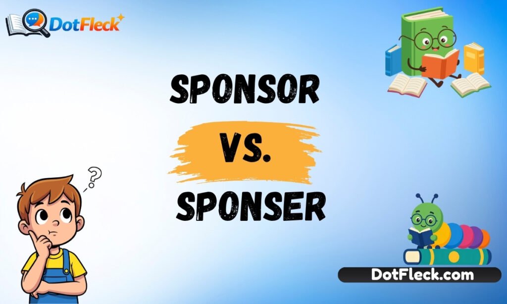 Sponsor vs. Sponser: Discover the Correct Spelling