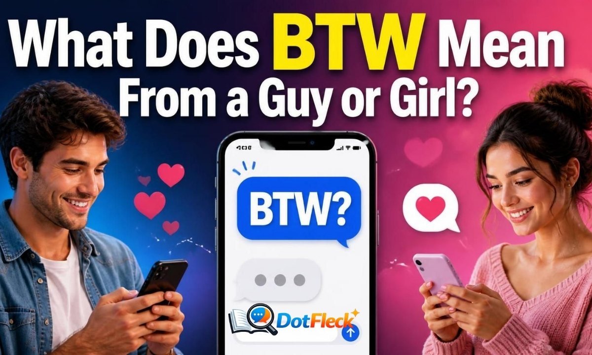 What Does BTW Mean From a Guy or Girl